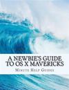 A Newbie's Guide to OS X Mavericks: Switching Seamlessly from Windows to Mac