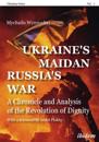 Ukraine's Maidan, Russia`s War – A Chronicle and Analysis of the Revolution of Dignity