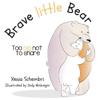 Brave little Bear; Too Big Not To Share