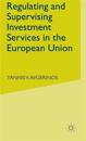 Regulating and Supervising Investment Services in the European Union