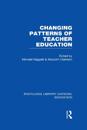 Changing Patterns of Teacher Education (RLE Edu N)