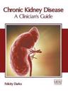 Chronic Kidney Disease: A Clinician's Guide