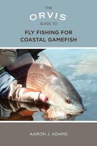 The Orvis Guide to Fly Fishing for Coastal Gamefish
