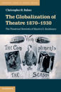 The Globalization of Theatre 1870–1930