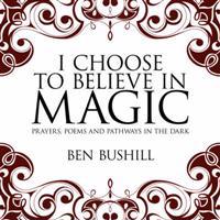 I Choose to Believe in Magic