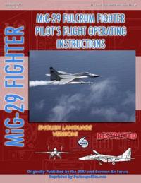 Mikoyan Mig-29 Fulcrum Pilot's Flight Operating Manual