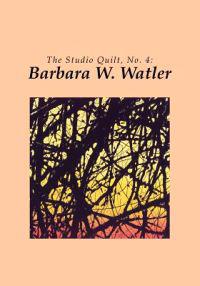 The Studio Quilt, No. 4: Barbara W. Watler