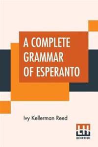 A Complete Grammar Of Esperanto