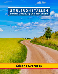 Smultronställen mellan Göteborg och Stockholm - avstickare längs väg 40 och E4 - Kristina Svensson | Mejoreshoteles.org