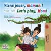 Viens jouer, maman ! Let's play, Mom!