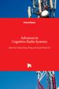 Advances in Cognitive Radio Systems