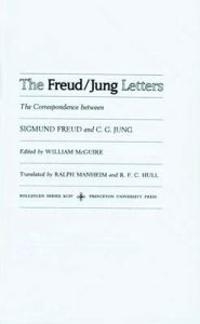 The Freud/Jung Letters: The Correspondence Between Sigmund Freud and C. G. Jung