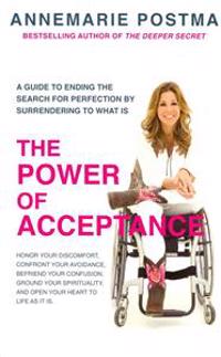 The Power of Acceptance: End the Eternal Search for Happiness by Accepting What Is