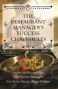 Restaurant Manager's Success Chronicles  Insider Secrets and Techniques Food Service Managers Use Every Day to Make Millions