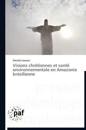 Visions Chrétiennes Et Santé Environnementale En Amazonie Brésilienne