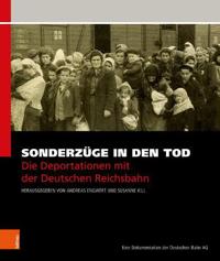 Sonderzuge in Den Tod: Die Deportationen Mit Der Deutschen Reichsbahn. Eine Dokumentation Der Deutschen Bahn AG