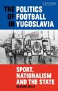 The Politics of Football in Yugoslavia