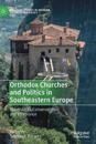 Orthodox Churches and Politics in Southeastern Europe