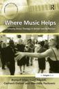 Where Music Helps: Community Music Therapy in Action and Reflection