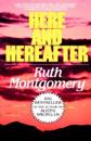 Here and Hereafter: Have You Lived Before? Will You Live Again? Fascinating New Revelations About the Experience of Reincarnation