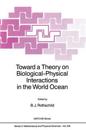 Toward a Theory on Biological-Physical Interactions in the World Ocean