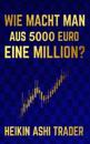 Wie macht man aus 5000 Euro eine Million?