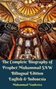 The Complete Biography of Prophet Muhammad SAW Bilingual Edition English and Indonesia Hardcover Version