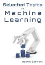 Selected Topics in Machine Learning