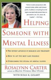 Helping Someone with Mental Illness: A Compassionate Guide for Family, Friends, and Caregivers