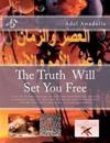 The Truth Will Set You Free: Learn the Forbidden Knowledge, the Method That Nostradamus May Have Used in Making His Predictions. How Events of Toda