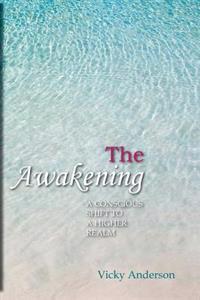 The Awakening: A Conscious Shift to a Higher Realm