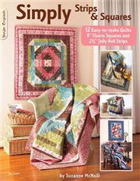 Simply Strips & Squares: 12 Easy to Make Quilts
