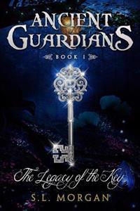 Ancient Guardians: The Legacy of the Key (Ancient Guardian Series, Book 1)