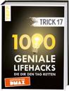 Trick 17. 1000 geniale Lifehacks, die dir den Tag retten