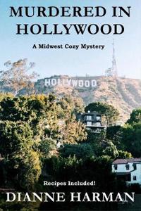 Murdered in Hollywood: A Midwest Cozy Mystery Series