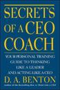 Secrets of a CEO Coach:  Your Personal Training Guide to Thinking Like a Leader and Acting Like a CEO
