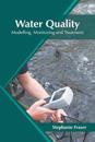 Water Quality: Modelling, Monitoring and Treatment