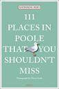 111 Places in Poole That You Shouldn't Miss