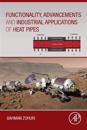 Functionality, Advancements and Industrial Applications of Heat Pipes