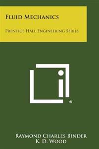 Fluid Mechanics: Prentice Hall Engineering Series