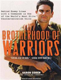 Brotherhood of Warriors: Behind Enemy Lines with a Commando in One of the World's Most Elite Counterterrorism Units