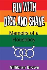 Fun with Dick and Shane: Memoirs of a Houseboy
