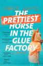 Prettiest Horse in the Glue Factory