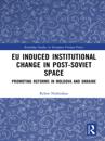 EU Induced Institutional Change in Post-Soviet Space