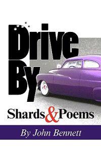 Drive by: Shards & Poems