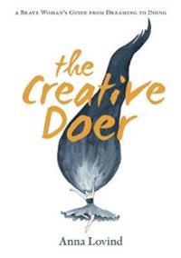The Creative Doer : A Brave Woman's Guide from Dreaming to Doing