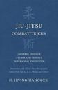 Jiu-Jitsu Combat Tricks - Japanese Feats of Attack and Defence in Personal Encounter - Illustrated with Thirty-Two Photographs Taken from Life by A. B. Phelan and Others