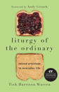 Liturgy of the Ordinary – Sacred Practices in Everyday Life
