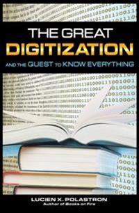 The Great Digitization and the Quest to Know Everything