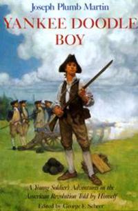 Yankee Doodle Boy: A Young Soldier's Adventures in the American Revolution